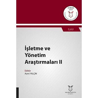 Işletme Ve Yönetim Araştırmaları Iı (Aybak 2019 Eylül) Azmi Yalçın