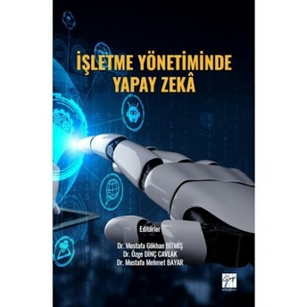 Işletme Yönetiminde Yapay Zekâ Mustafa Gökhan Bitmiş