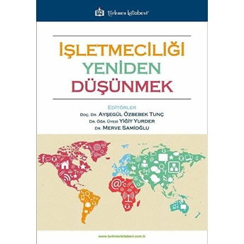 Işletmeciliği Yeniden Düşünmek - Ayşegül Özbebek Tunç