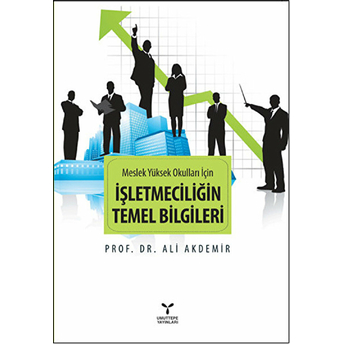 Işletmeciliğin Temel Bilgileri (Meslek Yüksek Okulları Için)-Ali Akdemir