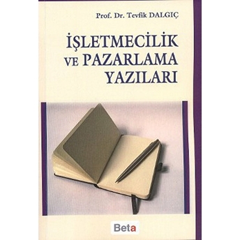 Işletmecilik Ve Pazarlama Yazıları Tevfik Dalgıç