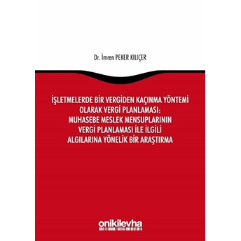 Işletmelerde Bir Vergiden Kaçınma Yöntemi Olarak Vergi Planlaması: Muhasebe Meslek Mensuplarının Vergi Planlaması Ile Ilgili Algılarına Yönelik Bir Araştırma