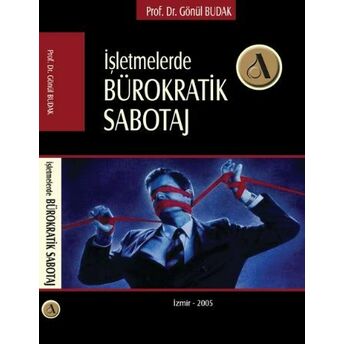 Işletmelerde Bürokratik Sabotaj Gönül Budak