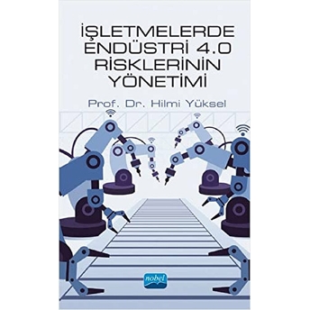 Işletmelerde Endüstri 4.0 Risklerinin Yönetimi Hilmi Yüksel