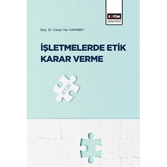 Işletmelerde Etik Karar Verme Canan Nur Karabey