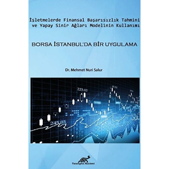 Işletmelerde Finansal Başarısızlık Tahmini Ve Yapay Sinir Ağları Modelinin Kullanımı Mehmet Nuri Salur