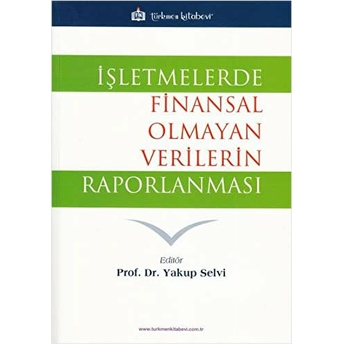 Işletmelerde Finansal Olmayan Verilerin Raporlanması Yakup Selvi