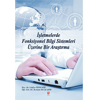 Işletmelerde Fonksiyonel Bilgi Sistemleri Üzerine Bir Araştırma Lütfiye Özdemir