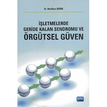 Işletmelerde Geride Kalan Sendromu Ve Örgütsel Güven Neslihan Derin