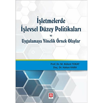 Işletmelerde Işlevsel Düzey Politikaları Bülent Tokat,Hakan Kara