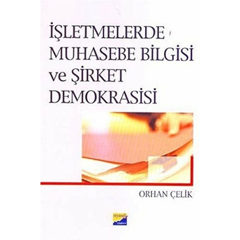 Işletmelerde Muhasebe Bilgisi Ve Şirket Demokrasisi Orhan Çelik