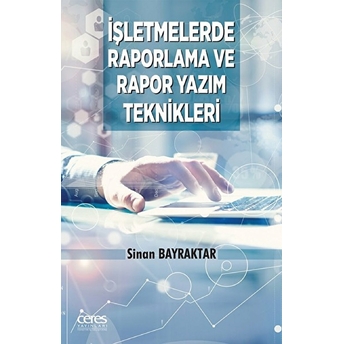 Işletmelerde Raporlama Ve Rapor Yazım Teknikleri