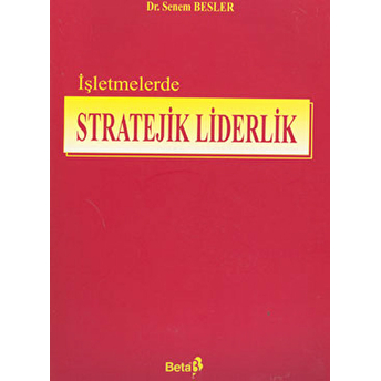 Işletmelerde Stratejik Liderlik Senem Besler