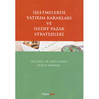 Işletmelerde Yatırım Kararları Ve Hedef Pazar Stratejileri Burcu Seherler