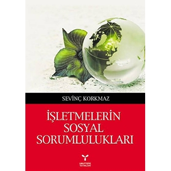 Işletmelerin Sosyal Sorumlulukları Sevinç Korkmaz