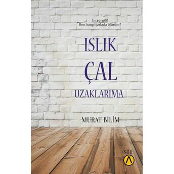 Islık Çal Uzaklarıma Murat Bilim