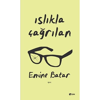 Islıkla Çağrılan Emine Batar