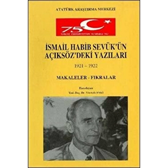 Ismail Habib Sevük'Ün Açıksöz'Deki Yazıları (1921-1922) Makaleler Fıkralar Kolektif