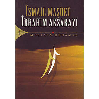 Ismail Maşuki Ibrahim Aksarayi Mustafa Özdamar