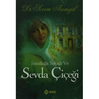 Ismailağa Sokağı Ve Sevda Çiçeğim Sevim Asımgil