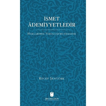 Ismet Âdemiyetledirhaklarımız Varoluşumuzdandır - Recep Şentürk