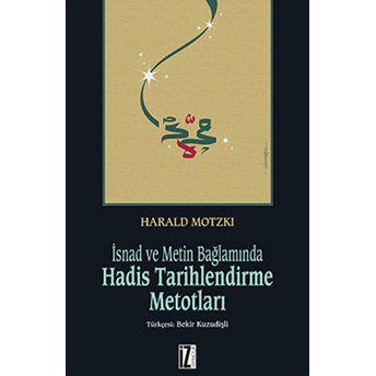 Isnad Ve Metin Bağlamında Hadis Tarihlendirme Metotları Harald Motzki