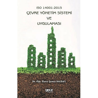 Iso 14001: 2015 Çevre Yönetim Sistemi Ve Uygulaması - Şenay Balbay