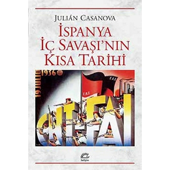 Ispanya Iç Savaşı'nın Kısa Tarihi Julian Casanova