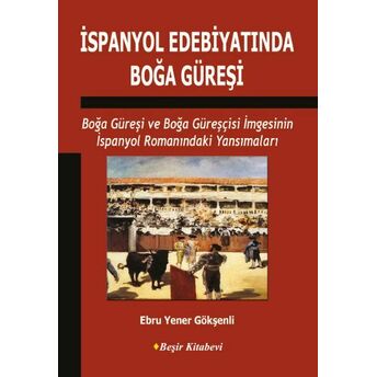 Ispanyol Edebiyatında Boğa Güreşi Ebru Yener Gökşenli