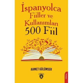 Ispanyolca Fiiller Ve Kullanımları (500 Fiil) Ahmet Gülümser