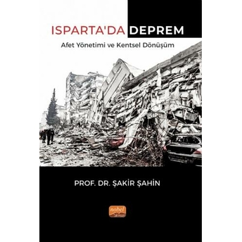 Isparta’da Deprem Afet Yönetimi Ve Kentsel Dönüşüm Şakir Şahin