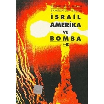 Israil, Amerika Ve Bomba Seymour M. Hersh