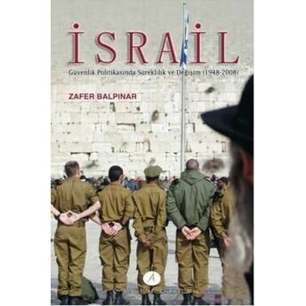 Israil; Güvenlik Politikasında Süreklilik Ve Değişim (1948-2008)Güvenlik Politikasında Süreklilik Ve Değişim (1948-2008) Zafer Balpınar