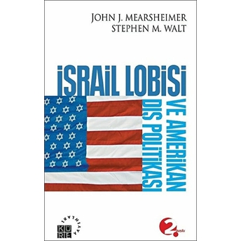 Israil Lobisi Ve Amerikan Dış Politikası - John J. Mearsheimer