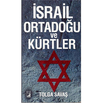 Israil Ortadoğu Ve Kürtler Tolga Savaş