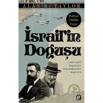 Israilin Doğuşu; 1897-1947 Siyonist Diplomasinin Analizi1897-1947 Siyonist Diplomasinin Analizi Alan R. Taylor