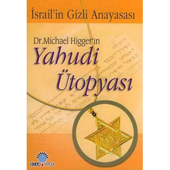 Israil'in Gizli Anayasası- Yahudi Ütopyası