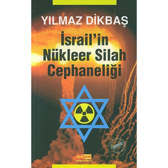 Israil'in Nükleer Silah Cephaneliği - Yılmaz Dikbaş