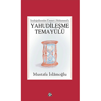 Israilloğullarından Ümmet-I Muhammed’e Yahudileşme Temayülü