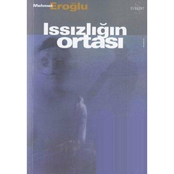 Issızlığın Ortası Mehmet Eroğlu