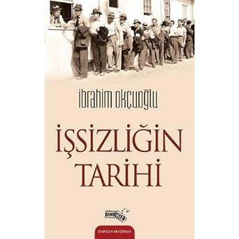 Işsizliğin Tarihi Ibrahim Okçuoğlu