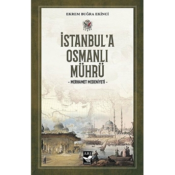 Istanbul’a Osmanlı Mührü - Merhamet Medeniyeti Ekrem Buğra Ekinci