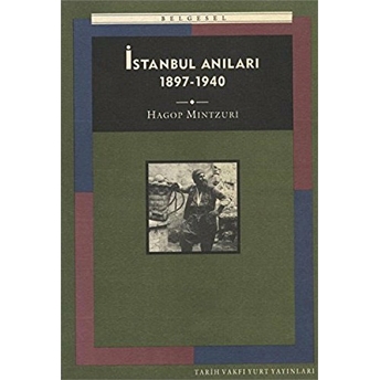 Istanbul Anıları 1897-1940 Hagop Mintzuri