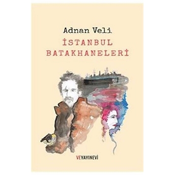 Istanbul Batakhaneleri Adnan Veli