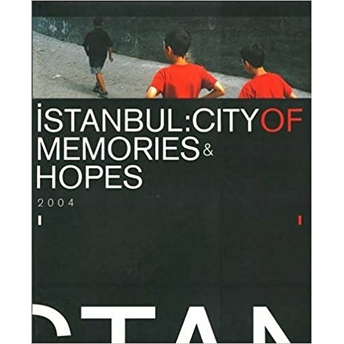 Istanbul: City Of Memories & Hopes 2004 Ciltli Kolektif