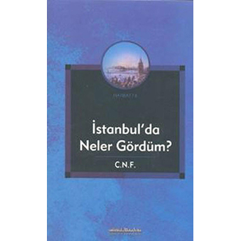 Istanbul’da Neler Gördüm? C. N. F.