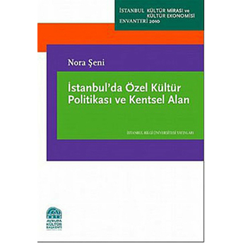 Istanbul’da Özel Kültür Politikası Ve Kentsel Alan - Nora Şeni