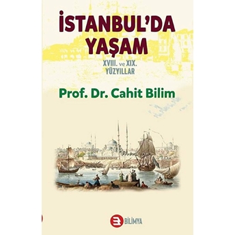 Istanbul Da Yaşam 18. Ve 19. Yüzyıllar Cahit Bilim