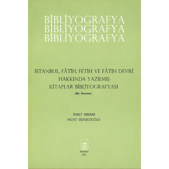 Istanbul, Fatih, Fetih Ve Fatih Devri Hakkında Yazılmış Kitaplar Bibliyografyası Ismet Binark