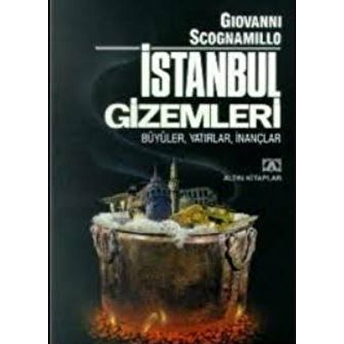 Istanbul Gizemleri - Büyüler, Yatırlar, Inançlar Giovanni Scognamillo